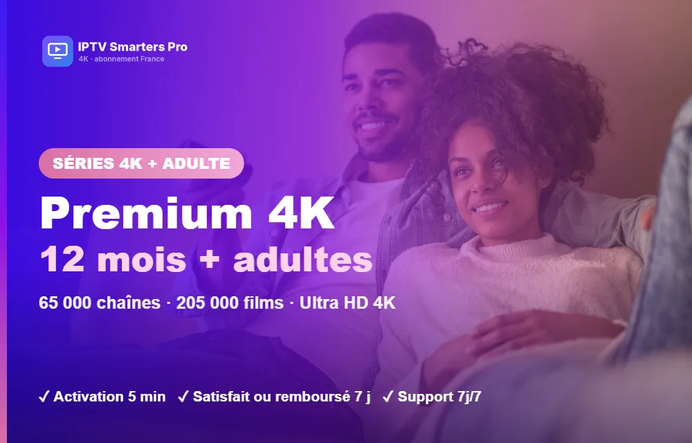 Abonnement IPTV Smarters Pro Premium 4K 12 mois avec chaînes adultes : sport, films et séries en Ultra HD 4K sur Smart TV
