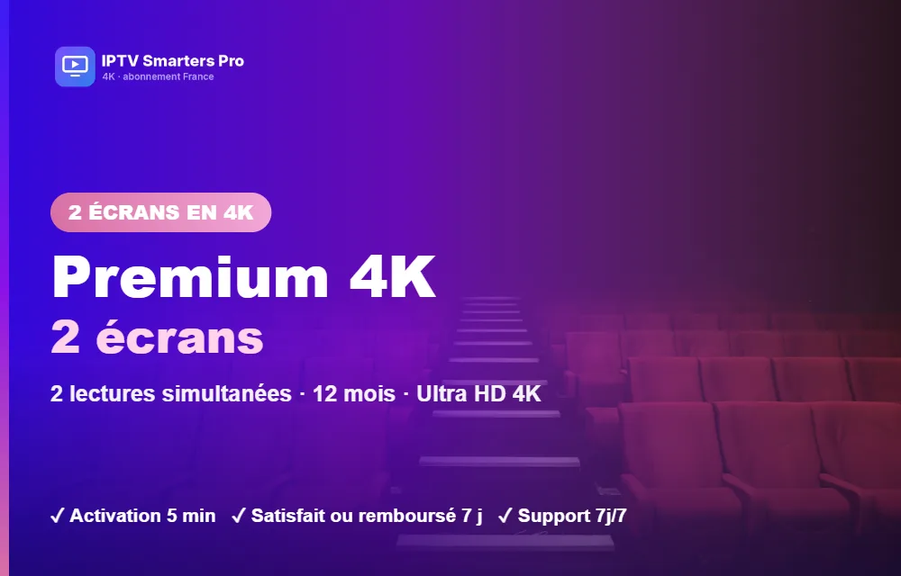 Abonnement IPTV Smarters Pro Premium 4K multi-écrans 2 écrans : 2 lectures simultanées en Ultra HD 4K