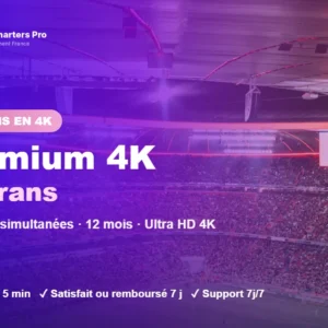 Abonnement IPTV Smarters Pro Premium 4K multi-écrans 4 écrans : 4 lectures simultanées en Ultra HD 4K