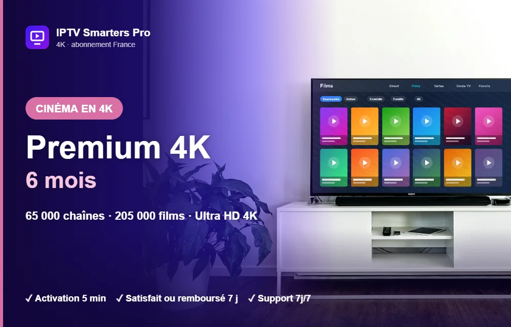 Abonnement IPTV Smarters Pro Premium 4K 6 mois : sport, films et séries en Ultra HD 4K sur Smart TV