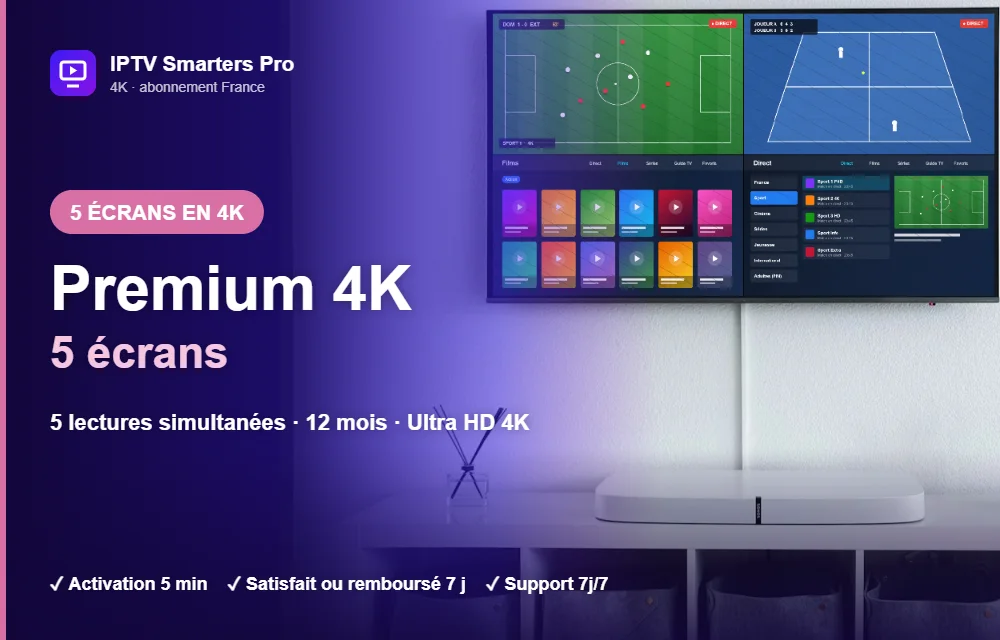 Abonnement IPTV Smarters Pro Premium 4K multi-écrans 5 écrans : 5 lectures simultanées en Ultra HD 4K